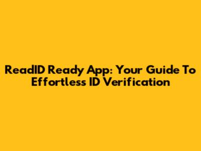 ReadID Ready App: Your Guide To Effortless ID Verification
