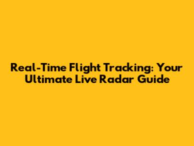 Real-Time Flight Tracking: Your Ultimate Live Radar Guide