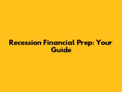 Recession Financial Prep: Your Guide