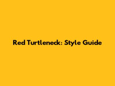 Red Turtleneck: Style Guide