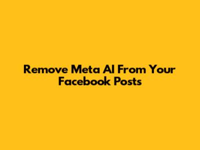 Remove Meta AI From Your Facebook Posts