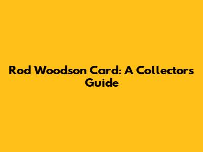Rod Woodson Card: A Collector's Guide