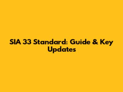 SIA 33 Standard: Guide & Key Updates