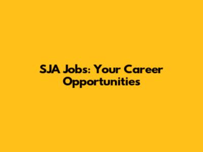 SJA Jobs: Your Career Opportunities