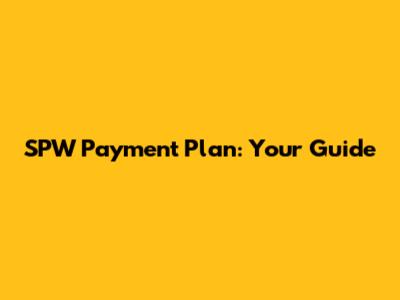 SPW Payment Plan: Your Guide