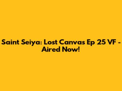 Saint Seiya: Lost Canvas Ep 25 VF - Aired Now!