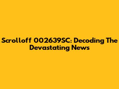 Scrolloff 002639SC: Decoding The Devastating News