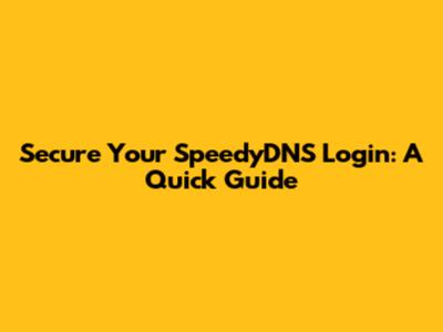 Secure Your SpeedyDNS Login: A Quick Guide