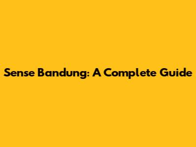 Sense Bandung: A Complete Guide