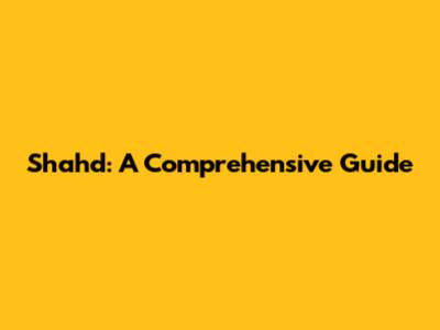 Shahd: A Comprehensive Guide