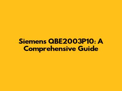 Siemens QBE2003P10: A Comprehensive Guide