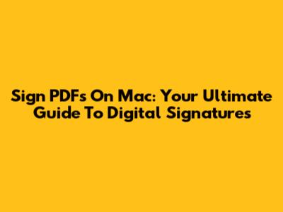Sign PDFs On Mac: Your Ultimate Guide To Digital Signatures