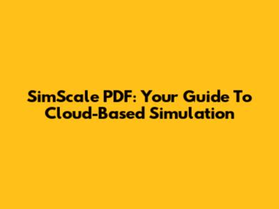 SimScale PDF: Your Guide To Cloud-Based Simulation