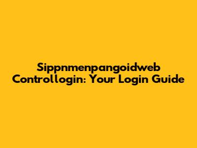 Sippnmenpangoidweb Controllogin: Your Login Guide