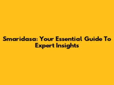 Smaridasa: Your Essential Guide To Expert Insights