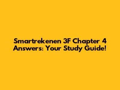 Smartrekenen 3F Chapter 4 Answers: Your Study Guide!