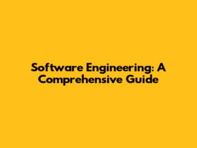 Software Engineering: A Comprehensive Guide