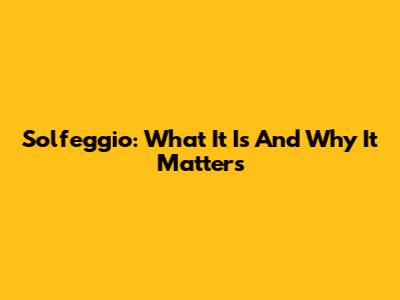 Solfeggio: What It Is And Why It Matters