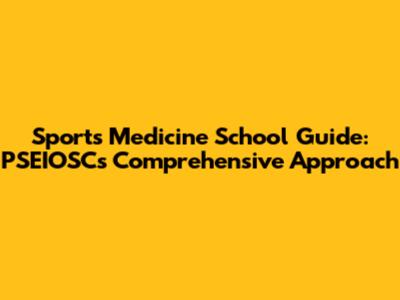 Sports Medicine School Guide: PSEIOSC's Comprehensive Approach