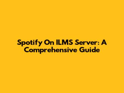 Spotify On ILMS Server: A Comprehensive Guide