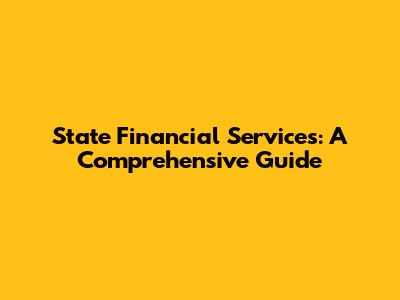 State Financial Services: A Comprehensive Guide