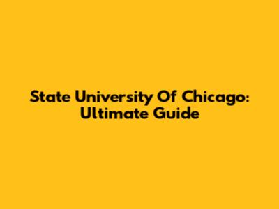 State University Of Chicago: Ultimate Guide