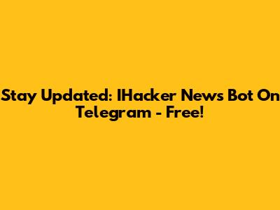 Stay Updated: IHacker News Bot On Telegram - Free!