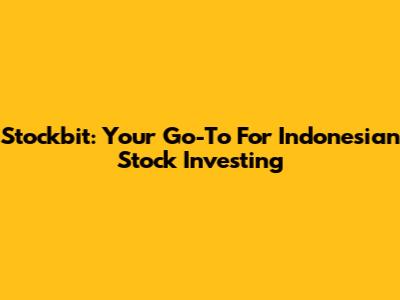 Stockbit: Your Go-To For Indonesian Stock Investing