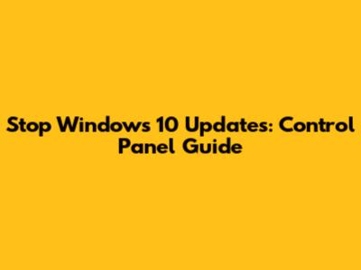 Stop Windows 10 Updates: Control Panel Guide
