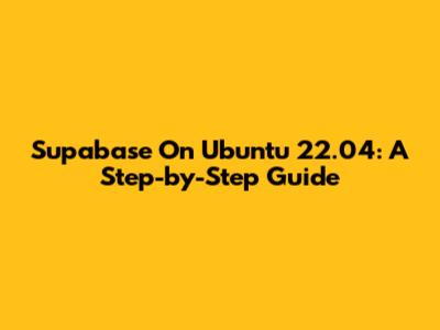Supabase On Ubuntu 22.04: A Step-by-Step Guide