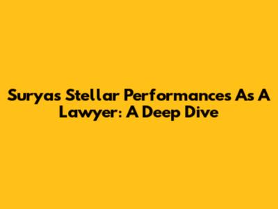 Surya's Stellar Performances As A Lawyer: A Deep Dive