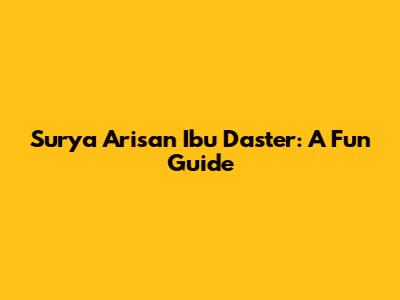 Surya Arisan Ibu Daster: A Fun Guide
