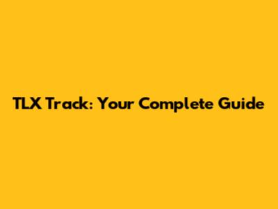 TLX Track: Your Complete Guide