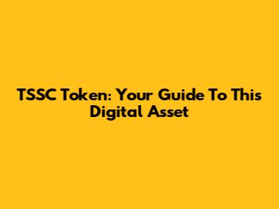 TSSC Token: Your Guide To This Digital Asset