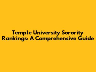 Temple University Sorority Rankings: A Comprehensive Guide