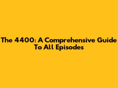 The 4400: A Comprehensive Guide To All Episodes