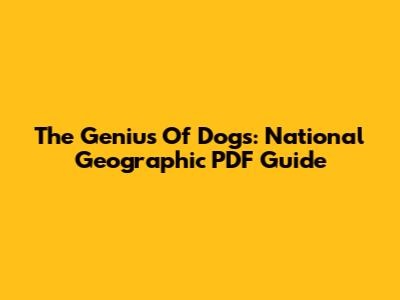 The Genius Of Dogs: National Geographic PDF Guide