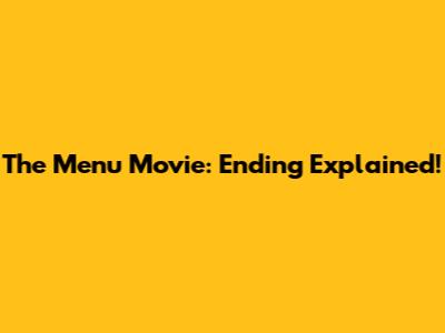 The Menu Movie: Ending Explained!