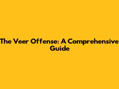 The Veer Offense: A Comprehensive Guide