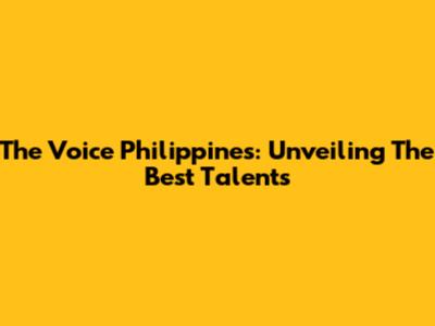 The Voice Philippines: Unveiling The Best Talents