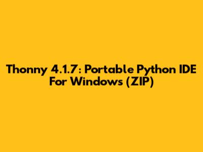 Thonny 4.1.7: Portable Python IDE For Windows (ZIP)