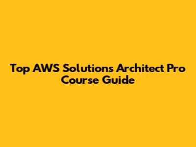 Top AWS Solutions Architect Pro Course Guide