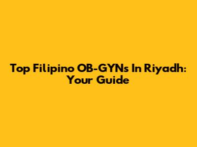 Top Filipino OB-GYNs In Riyadh: Your Guide