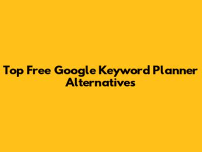 Top Free Google Keyword Planner Alternatives