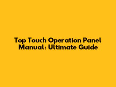 Top Touch Operation Panel Manual: Ultimate Guide