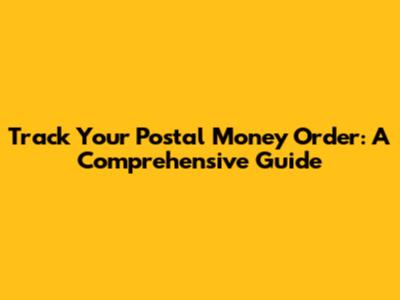 Track Your Postal Money Order: A Comprehensive Guide