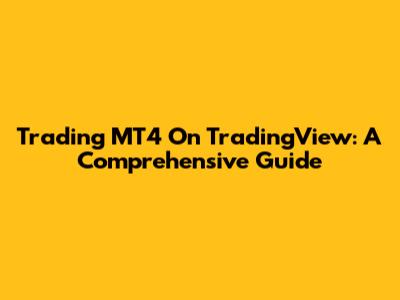 Trading MT4 On TradingView: A Comprehensive Guide