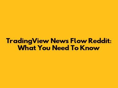 TradingView News Flow Reddit: What You Need To Know