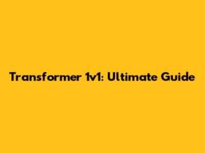 Transformer 1v1: Ultimate Guide