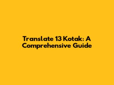 Translate 13 Kotak: A Comprehensive Guide